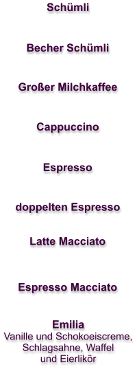 Schümli Becher Schümli Großer Milchkaffee Cappuccino Espresso doppelten Espresso Latte Macciato Espresso Macciato Emilia Vanille und Schokoeiscreme, Schlagsahne, Waffel und Eierlikör